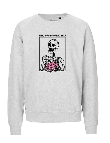 You Dropped Your Brain - skull, skeleton, funny, brain, idiot, stupid, meme, minimalist - Fairtrade Sweatshirt