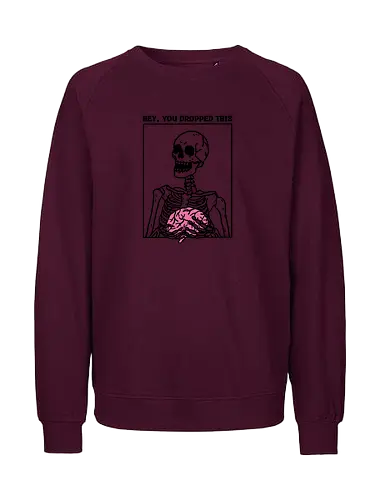 You Dropped Your Brain - skull, skeleton, funny, brain, idiot, stupid, meme, minimalist - Fairtrade Sweatshirt