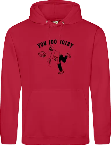 You Too Noisy