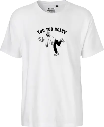 You Too Noisy
