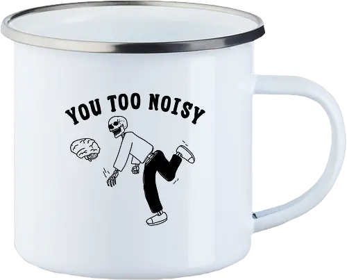 You Too Noisy