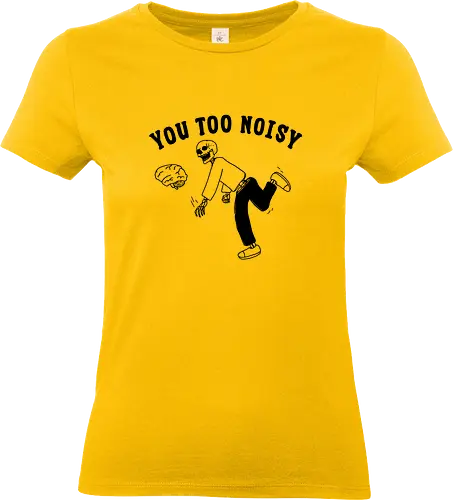 You Too Noisy - brain, overthinking, overthink, mental health, anxiety, skull, skeleton, happiness - Standard T-Shirt (Women)