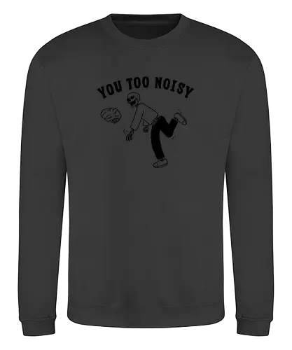 You Too Noisy - brain, overthinking, overthink, mental health, anxiety, skull, skeleton, happiness - Sweatshirt