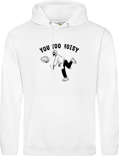 You Too Noisy
