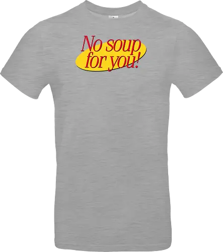 No soup for you
