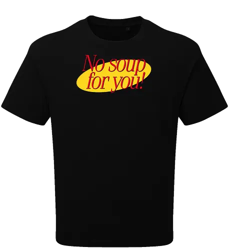 No soup for you