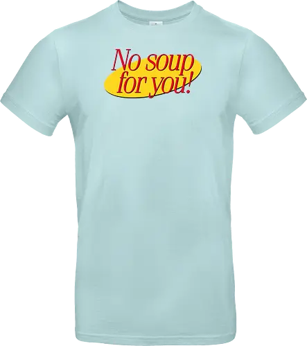 No soup for you