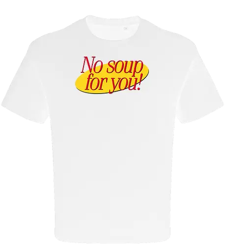 No soup for you