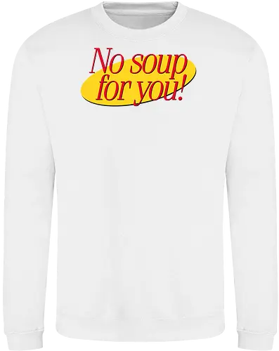 No soup for you