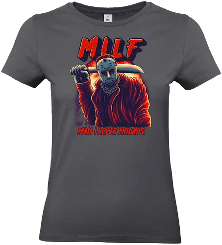 Man I love Fridays - MILF, Jasonvoorhees, Fridays - Standard T-Shirt (Women)
