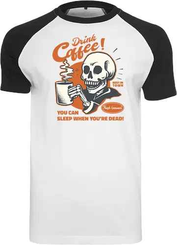 Drink Coffee - You Can Sleep When You're Dead