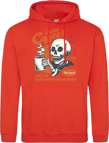 Drink Coffee - You Can Sleep When You're Dead