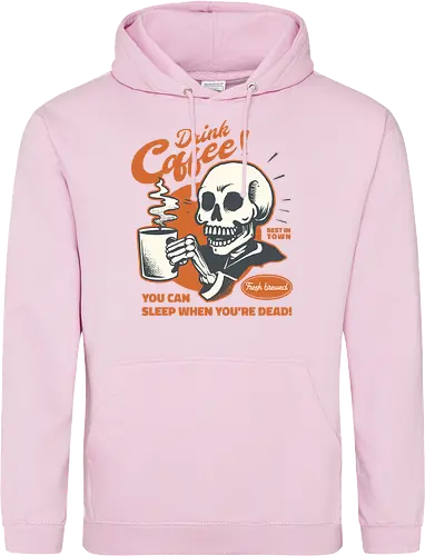 Drink Coffee - You Can Sleep When You're Dead