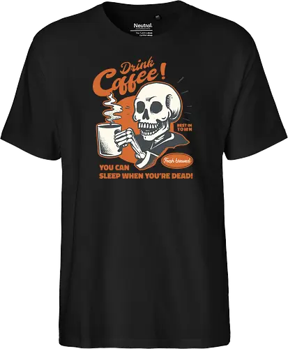Drink Coffee - You Can Sleep When You're Dead