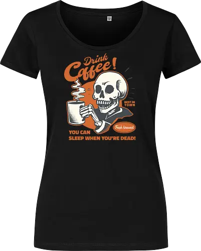 Drink Coffee - You Can Sleep When You're Dead