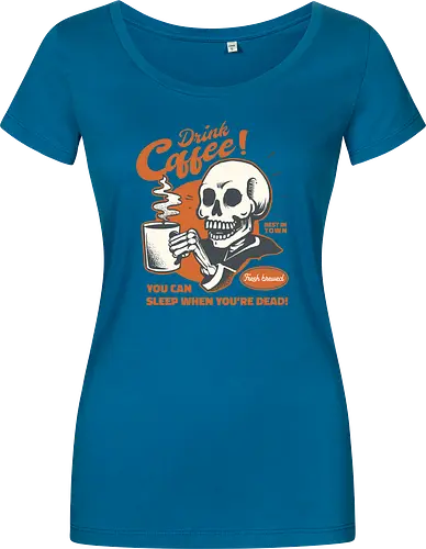 Drink Coffee - You Can Sleep When You're Dead