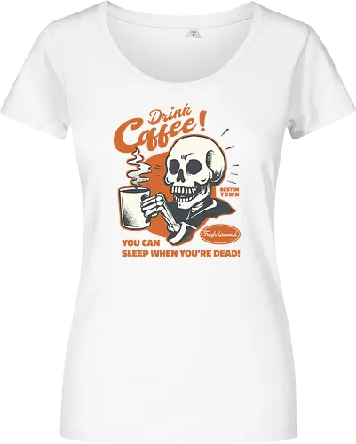 Drink Coffee - You Can Sleep When You're Dead