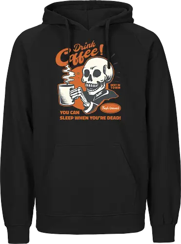 Drink Coffee - You Can Sleep When You're Dead