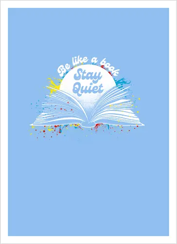 Be like a book stay quiet