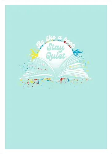 Be like a book stay quiet