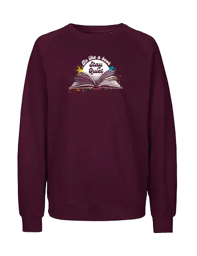 Be like a book stay quiet - bookworm, books, book lover, nerd, open book, funny - Fairtrade Sweatshirt