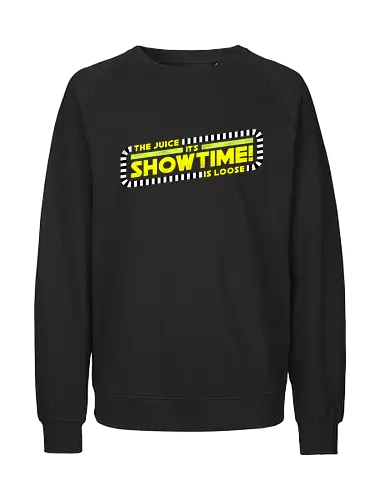The Juice is Loose Showtime - juice is loose, its showtime - Fairtrade Sweatshirt