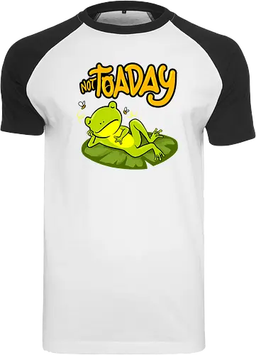not toaday 