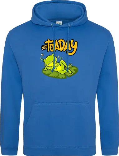 not toaday 