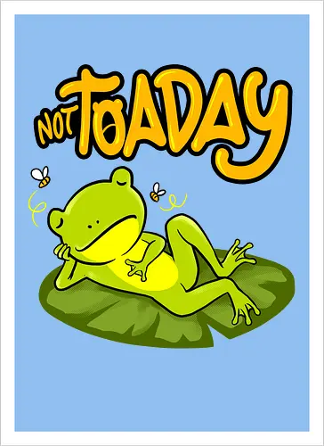 not toaday 