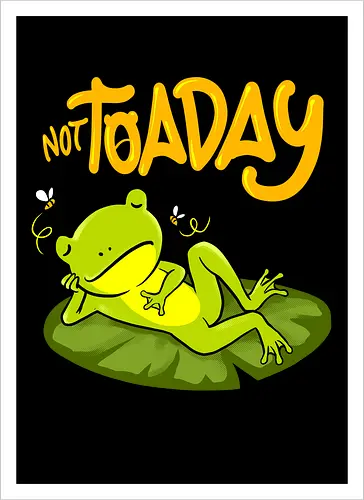 not toaday 