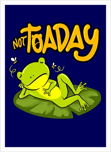 not toaday 