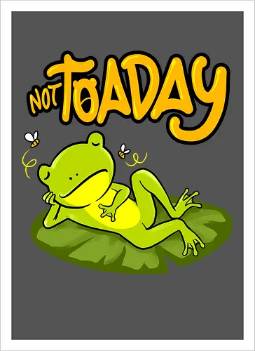 not toaday 