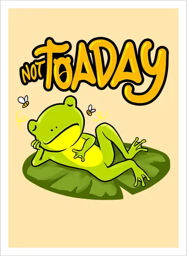 not toaday 