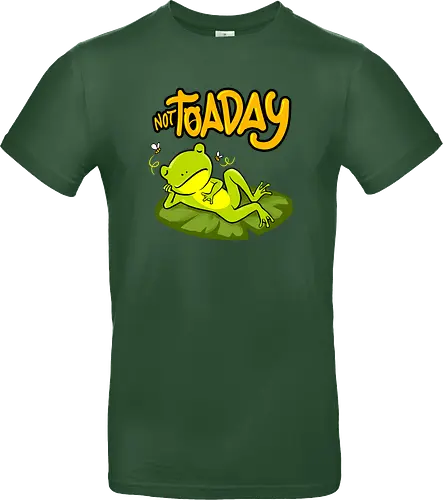 not toaday 