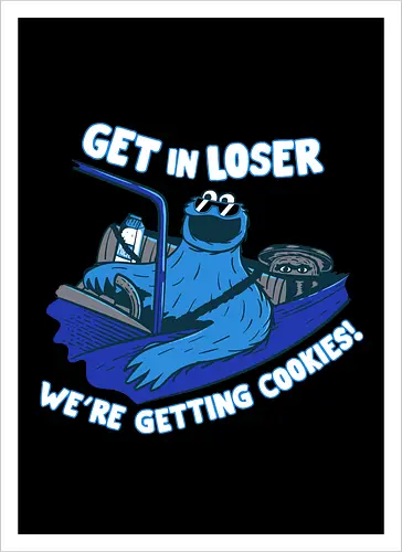 Get in loser cookies
