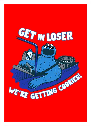 Get in loser cookies