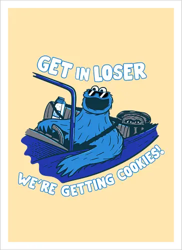 Get in loser cookies