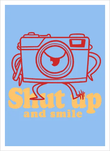 Shut up and smile