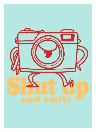 Shut up and smile