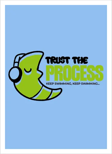 Trust the process