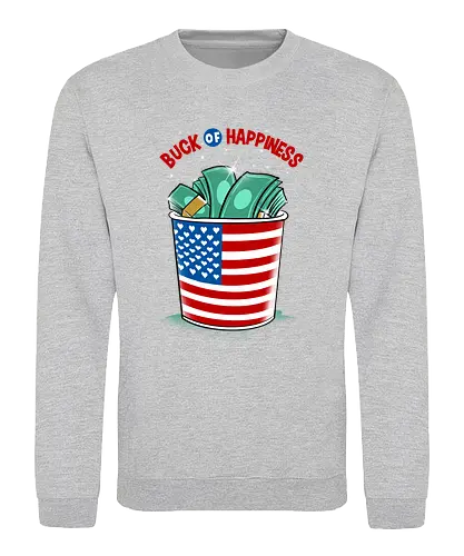 buck of happiness - money, font, graffiti, cool, love, politics, happy, american - Sweatshirt