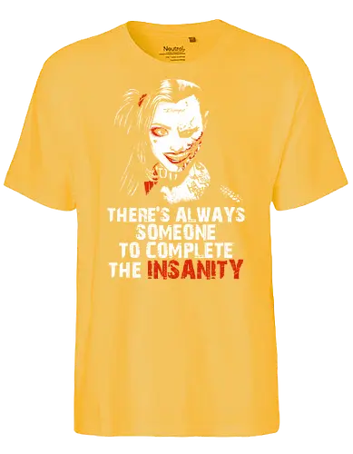 Insanity - vigilante, movie quote, couple, maniac, couple quote, insanity, boyfriend, girlfriend, bae, babe, anti hero, chillin like a villain, cute but psyco, sadistic, madness, joke - Fairtrade T-Shirt