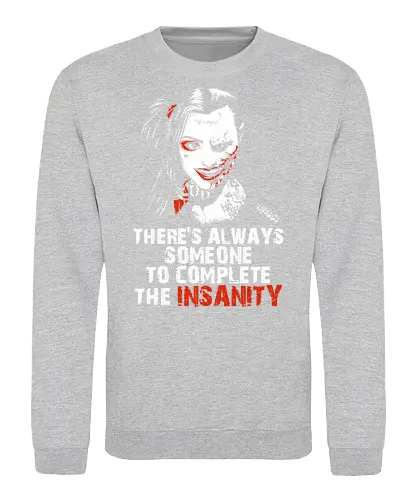 Insanity - vigilante, movie quote, couple, maniac, couple quote, insanity, boyfriend, girlfriend, bae, babe, anti hero, chillin like a villain, cute but psyco, sadistic, madness, joke - Sweatshirt