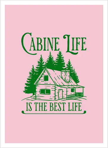 CABINE LIFE IS THE BEST LIFE