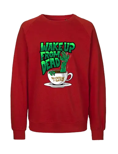wake the dead  - horror, halloween, cool, cute, fun, cartoon, monster, coffee, caffeine, zombie, expresso - Fairtrade Sweatshirt