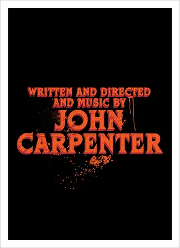 Written and directed and music by John Carpenter