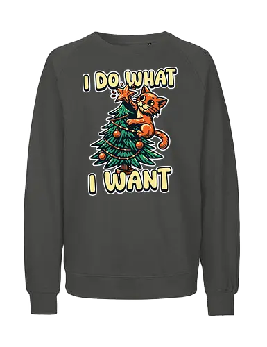 I do what I want - Fairtrade Sweatshirt