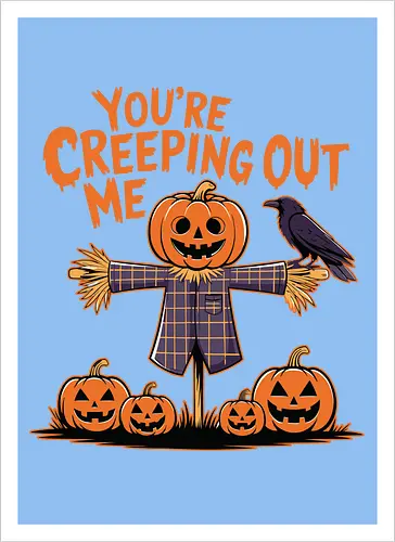 You're Creeping Me Out