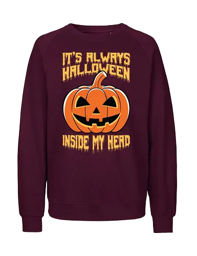 It's Always Halloween Inside My Head - halloween, jack-o'-lantern, pumpkin, spooky, orange, typography, festive, text, decoration - Fairtrade Sweatshirt