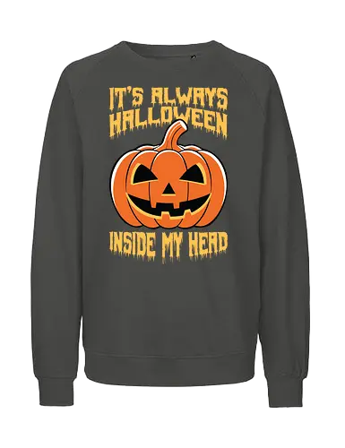 It's Always Halloween Inside My Head - halloween, jack-o'-lantern, pumpkin, spooky, orange, typography, festive, text, decoration - Fairtrade Sweatshirt